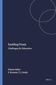 Enabling Praxis (Challenges for Education) by Stephen Kemmis, Tracey J. Smith, 9789087902537