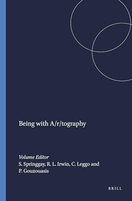Being with A/r/tography by Stephanie Springgay, Rita L. Irwin, Carl Leggo, Peter Gouzouasis, 9789087902629