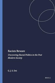 Racists Beware (Uncovering Racial Politics in the Post Modern Society) by George J. Sefa Dei, 9789087902766