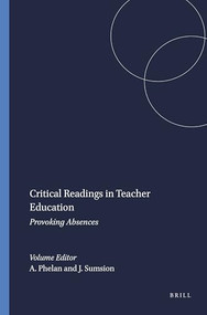 Critical Readings in Teacher Education (Provoking Absences) by Anne Phelan, Jennifer Sumsion, 9789087902896