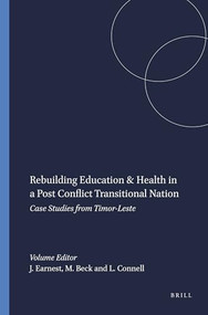 Rebuilding Education & Health in a Post Conflict Transitional Nation (Case Studies from Timor-Leste) by Jaya Earnest, Margie Beck, Lorraine Connell, 9789087903077