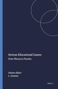 Serious Educational Games (From Theory to Practice) by Leonard Annetta, 9789087903794