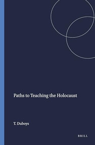 Paths to Teaching the Holocaust by Tibbi Duboys, 9789087903824
