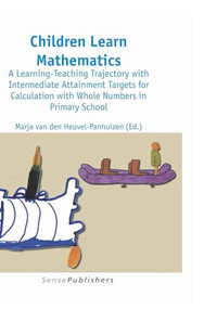 Children Learn Mathematics (A Learning-Teaching Trajectory with Intermediate Attainment Targets for Calculation with Whole Numbers in Primary School) by Marja van den Heuvel-Panhuizen, 9789087903961