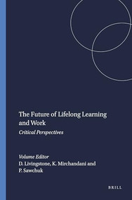 The Future of Lifelong Learning and Work (Critical Perspectives) by D.W. Livingstone, Kiran Mirchandani, Peter Sawchuk, 9789087903992