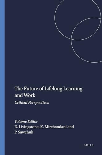The Future of Lifelong Learning and Work (Critical Perspectives) by D.W. Livingstone, Kiran Mirchandani, Peter Sawchuk, 9789087903992