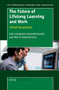 The Future of Lifelong Learning and Work (Critical Perspectives) by D.W. Livingstone, Kiran Mirchandani, Peter Sawchuk, 9789087903992