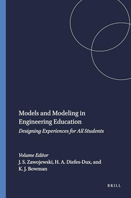 Models and Modeling in Engineering Education (Designing Experiences for All Students) by Judith S. Zawojewski, Heidi A. Diefes-Dux, Keith J. Bowman, 9789087904029