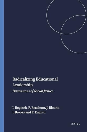 Radicalizing Educational Leadership (Dimensions of Social Justice) by Ira Bogotch, Floyd Beachum, Jackie Blount, Jeffrey Brooks, Fenwick English, 9789087904142