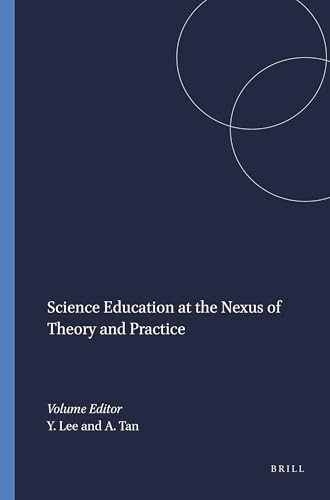 Science Education at the Nexus of Theory and Practice by Yew-Jin Lee, Aik-Ling Tan, 9789087904203