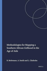 Methodologies for Mapping a Southern African Girlhood in the Age of Aids by Relebohile Moletsane, Ann Smith, Linda Chisholm, 9789087904418