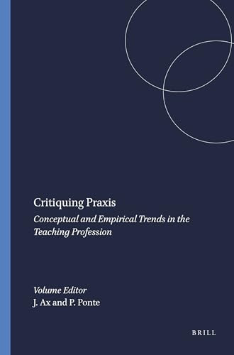 Critiquing Praxis (Conceptual and Empirical Trends in the Teaching Profession) by Jan Ax, Petra Ponte, 9789087904548