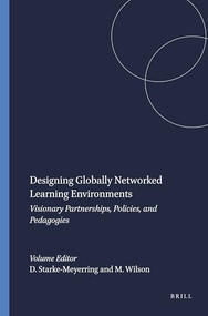 Designing Globally Networked Learning Environments (Visionary Partnerships, Policies, and Pedagogies) by Doreen Starke-Meyerring, Melanie Wilson, 9789087904739