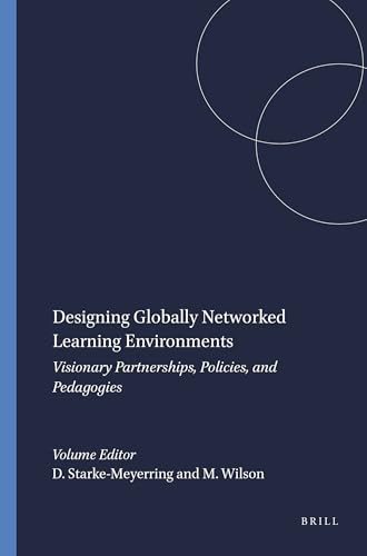 Designing Globally Networked Learning Environments (Visionary Partnerships, Policies, and Pedagogies) by Doreen Starke-Meyerring, Melanie Wilson, 9789087904739