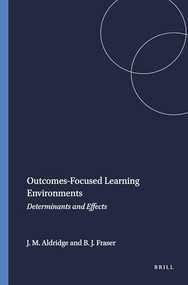 Outcomes-Focused Learning Environments (Determinants and Effects) by Jill M. Aldridge, Barry J. Fraser, 9789087904968