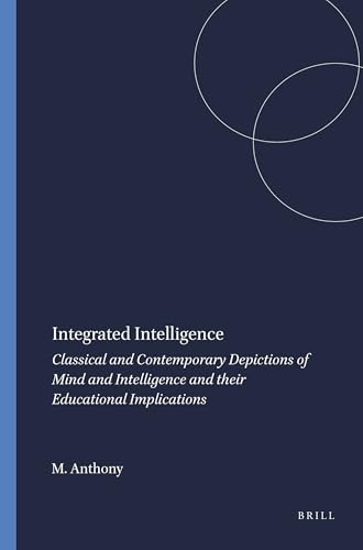 Integrated Intelligence (Classical and Contemporary Depictions of Mind and Intelligence and their Educational Implications) by Marcus Anthony, 9789087905088