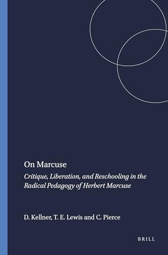 On Marcuse (Critique, Liberation, and Reschooling in the Radical Pedagogy of Herbert Marcuse) by Douglas Kellner, Tyson E. Lewis, Clayton Pierce, 9789087905170
