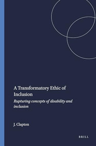 A Transformatory Ethic of Inclusion (Rupturing concepts of disability and inclusion) by Jayne Clapton, 9789087905385