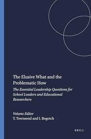 The Elusive What and the Problematic How (The Essential Leadership Questions for School Leaders and Educational Researchers) by Tony Townsend, Ira Bogotch, 9789087905682