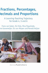 Fractions, Percentages, Decimals and Proportions (A Learning-Teaching Trajectory for Grade 4, 5 and 6) by Frans van Galen, Els Feijs, Nisa Figueiredo, Koeno Gravemeijer, Els van Herpen, Ronald Keijzer, 9789087905729