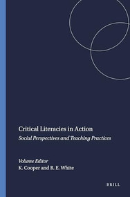 Critical Literacies in Action (Social Perspectives and Teaching Practices) by Karyn Cooper, Robert E. White, 9789087905736