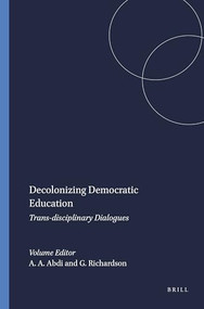 Decolonizing Democratic Education (Trans-disciplinary Dialogues) by Ali A. Abdi, George Richardson, 9789087905989