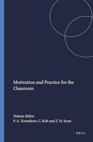 Motivation and Practice for the Classroom by Phillip A. Towndrow, Caroline Koh, Tan Hock Soon, 9789087906016