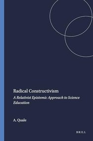 Radical Constructivism (A Relativist Epistemic Approach to Science Education) by Andreas Quale, 9789087906108