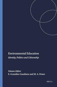 Environmental Education (Identity, Politics and Citizenship) by Edgar González-Gaudiano, Michael A. Peters, 9789087906139