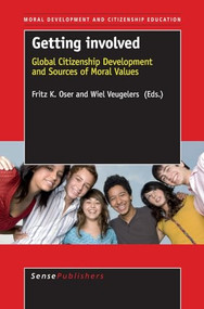 Getting Involved (Global Citizenship Development and Sources of Moral Values) by Fritz K. Oser, Wiel Veugelers, 9789087906344