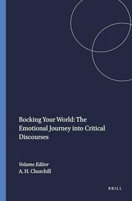 Rocking Your World: The Emotional Journey into Critical Discourses by Andrew H. Churchill, 9789087906498