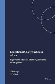 Educational Change in South Africa (Reflections on Local Realities, Practices, and Reforms) by Everard Weber, 9789087906580