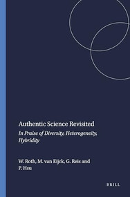 Authentic Science Revisited (In Praise of Diversity, Heterogeneity, Hybridity) by Wolff-Michael Roth, Michiel van Eijck, Giuliano Reis, Pei-Ling Hsu, 9789087906702