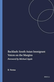 Backlash: South Asian Immigrant Voices on the Margins (Foreword by Michael Apple) by Rita Verma, 9789087906825