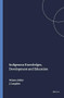 Indigenous Knowledges, Development and Education by Jonathan Langdon, 9789087906979