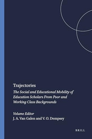 Trajectories (The Social and Educational Mobility of Education Scholars From Poor and Working Class Backgrounds) by Jane A. Van Galen, Van O. Dempsey, 9789087907242