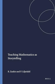 Teaching Mathematics as Storytelling by Rina Zazkis, Peter Liljedahl, 9789087907334