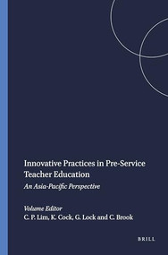 Innovative Practices in Pre-Service Teacher Education (An Asia-Pacific Perspective) by Cher Ping Lim, Kenneth Cock, Graeme Lock, Christopher Brook, 9789087907518