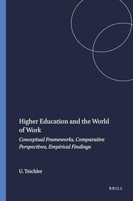 Higher Education and the World of Work (Conceptual Frameworks, Comparative Perspectives, Empirical Findings) by Ulrich Teichler, 9789087907549