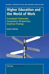 Higher Education and the World of Work (Conceptual Frameworks, Comparative Perspectives, Empirical Findings) by Ulrich Teichler, 9789087907549