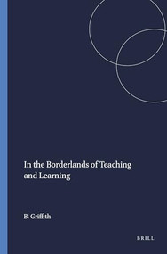 In the Borderlands of Teaching and Learning by Bryant Griffith, 9789087907969