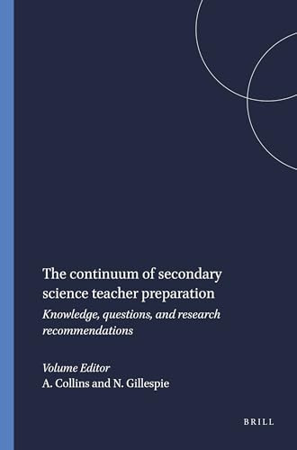 The continuum of secondary science teacher preparation (Knowledge, questions, and research recommendations) by Angelo Collins, Nicole Gillespie, 9789087908027