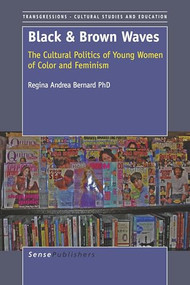 Black and Brown Waves (The Cultural Politics of Young Women of Color and Feminism) by Regina Andrea Bernard, 9789087908089