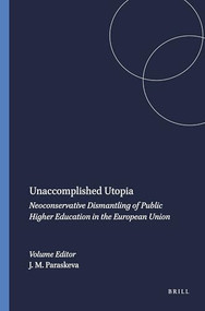 Unaccomplished Utopia (Neoconservative Dismantling of Public Higher Education in the European Union) by João M. Paraskeva, 9789087908478