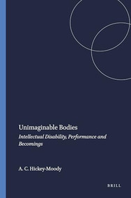 Unimaginable Bodies (Intellectual Disability, Performance and Becomings) by Anna Catherine Hickey-Moody, 9789087908539
