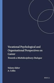 Vocational Psychological and Organisational Perspectives on Career (Towards a Multidisciplinary Dialogue) by Audrey Collin, 9789087909154