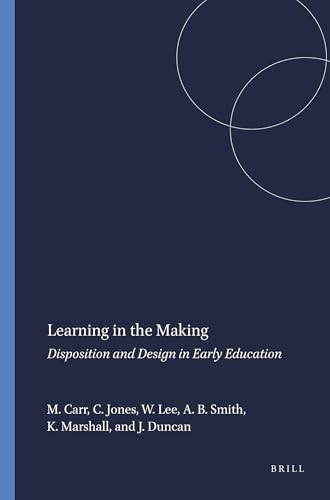Learning in the Making (Disposition and Design in Early Education) by Margaret Carr, Carolyn Jones, Wendy Lee, Anne B. Smith, Kate Marshall, Judith Duncan, 9789087909659