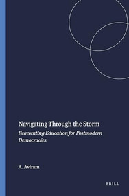 Navigating Through the Storm (Reinventing Education for Postmodern Democracies) by Aharon Aviram, 9789087909772