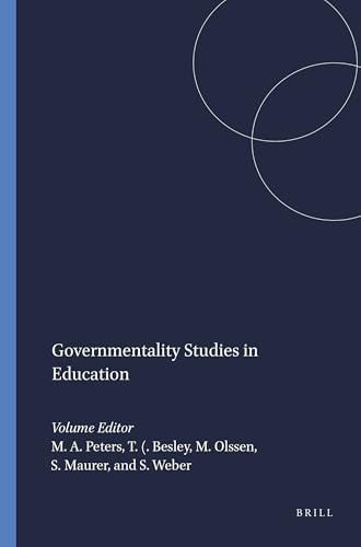 Governmentality Studies in Education by Michael A. Peters, Tina (A.C.) Besley, Mark Olssen, Susanne Maurer, Susanne Weber, 9789087909833