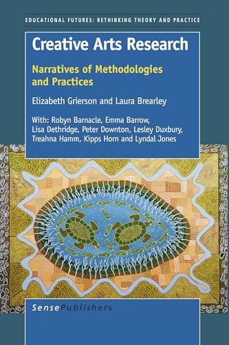 Creative Arts Research (Narratives of Methodologies and Practices) by Elizabeth Grierson, Laura Brearley, 9789087909956